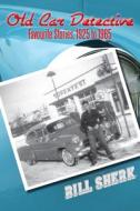 Old Car Detective: Favourite Stories, 1925 to 1965 di Bill Sherk edito da DUNDURN PR LTD