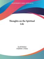Thoughts On The Spiritual Life di Jacob Boehme edito da Kessinger Publishing Co