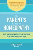 The Parent's Guide to Homeopathy: Safe, Natural Remedies for Children, from Newborns Through Teens di Shelley Keneipp edito da NORTH ATLANTIC BOOKS