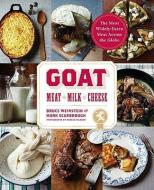 Goat: Meat, Milk, Cheese di Bruce Weinstein, Mark Scarbrough edito da Stewart, Tabori & Chang Inc