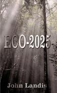 ECO-2025 di John Landis edito da 1st Book Library