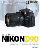 David Busch's Nikon D90 Guide to Digital SLR Photography di David Busch edito da Cengage Learning, Inc