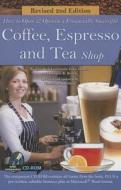 How To Open A Financially Successful Coffee, Espresso & Tea Shop di Douglas R. Brown edito da Atlantic Publishing Co