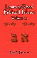 Learn to Read Biblical Hebrew Volume 2 di Jeff A. Benner edito da VIRTUALBOOKWORM.COM PUB