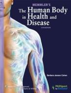 Memmler\'s The Human Body In Health And Disease di Barbara Janson Cohen edito da Lippincott Williams And Wilkins