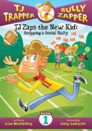 TJ Zaps the New Kid: Stopping a Social Bully di Lisa Mullarkey edito da CALICO