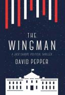 The Wingman di DAVID PEPPER edito da Lightning Source Uk Ltd