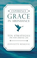 Experience Grace in Abundance di Johnnette Benkovic edito da Sophia Institute Press