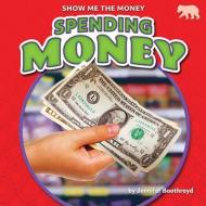 Spending Money di Jennifer Boothroyd edito da BEARPORT PUB CO INC