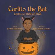 Carlito the Bat Learns to Trick-or-Treat di Michele Lizet Flores edito da BOOKBABY
