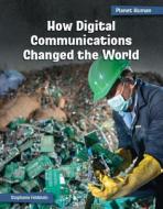 How Digital Communications Changed the World di Stephanie Feldstein edito da CHERRY LAKE PUB