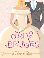 June Brides (A Coloring Book) di Jupiter Kids edito da Jupiter Kids