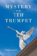 Mystery of the 7th Trumpet di William Collins edito da Page Publishing, Inc.