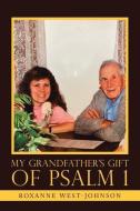 My Grandfather's Gift Of Psalm 1 di West-Johnson Roxanne West-Johnson edito da Authorhouse