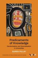 Predicaments of Knowledge di Suren Pillay edito da Wits University Press