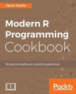 Modern R Programming Cookbook di Jaynal Abedin edito da Packt Publishing