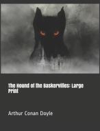 The Hound of the Baskervilles: Large Print di Arthur Conan Doyle edito da INDEPENDENTLY PUBLISHED