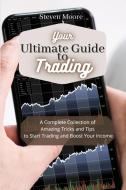 Your Ultimate Guide To Day Trading di Moore Steven Moore edito da Ltd.nextlevelpublishing@gmail.com