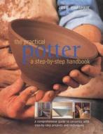 The Practical Potter di Josie Warshaw edito da Southwater Publishing