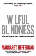 Wilful Blindness di Margaret Heffernan edito da Simon & Schuster Ltd