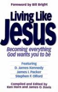 Living Like Jesus: Becoming Everything God Wants You to Be edito da Onward Books