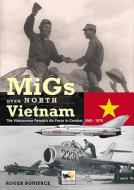 Migs Over North Vietnam di Roger Boniface edito da Hikoki Publications