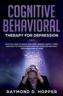 Cognitive Behavioral Therapy For Depress di RAYMOND D. HOPPER edito da Lightning Source Uk Ltd
