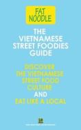The Vietnamese Street Foodies Guide di Bruce Blanshard edito da Page Addie Press