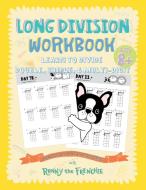 Long Division Workbook - Learn to Divide Double, Triple, & Multi-Digit di Ronny the Frenchie edito da Ricca's Garden