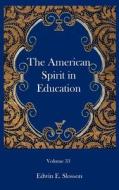 The American Spirit In Education di Edwin E Slosson edito da Ross & Perry