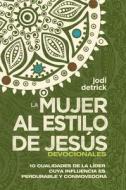 Devocional "La Mujer Al Estilo de Jesus" di Jodi Detrick edito da Influence Resources