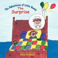 The Adventures of  Little Dooey The Surprise di Kim Rohrer edito da Little Creek Books