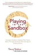 Playing in the Sandbox: A Leader's Guide to Moving Their Team Through the Good, Bad and Ugly of Cubicle Nation di Tammy Redmon edito da Creative Force Press