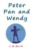 Peter Pan and Wendy di James Matthew Barrie edito da Ancient Wisdom Publications