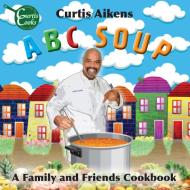 ABC Soup di Curtis G Aikens edito da Prospective Press