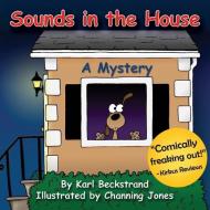Sounds in the House: A Mystery di Karl Beckstrand edito da BOOKBABY