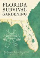 Florida Survival Gardening di David The Good edito da Good Books