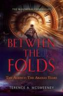 Between the Folds - The Agency di Terence A. McSweeney edito da Booklocker.com, Inc.