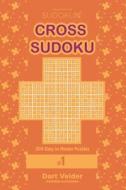 Cross Sudoku - 200 Easy to Master Puzzles 9x9 (Volume 1) di Dart Veider edito da Createspace Independent Publishing Platform