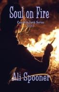 Soul on Fire: Cast Iron Farm series book 3 di Ali Spooner edito da LIGHTNING SOURCE INC