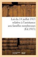 Loi Du 14 Juillet 1913 Relative l'Assistance Aux Familles Nombreuses di Collectif edito da Hachette Livre - BNF