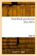 Stud-Book percheron. Tome 10 di Collectif edito da HACHETTE LIVRE