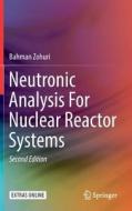 Neutronic Analysis For Nuclear Reactor Systems di Bahman Zohuri edito da Springer-Verlag GmbH