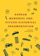 Korean Memories and Psycho-Historical Fragmentation edito da Springer International Publishing