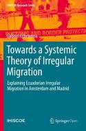 Towards a Systemic Theory of Irregular Migration di Gabriel Echeverría edito da Springer International Publishing