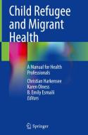 Child Refugee and Migrant Health edito da Springer International Publishing