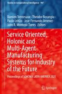 Service Oriented, Holonic and Multi-Agent Manufacturing Systems for Industry of the Future edito da Springer International Publishing
