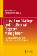 Innovation, Startups and Intellectual Property Management di Ignacio De Leon, Jose Fernandez Donoso edito da Springer International Publishing