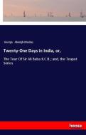 Twenty-One Days in India, or, di George Aberigh-Mackay edito da hansebooks