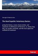 The Homoeopathic Veterinary Doctor, di George H Hammerton edito da hansebooks
